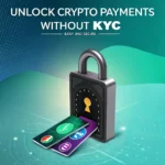 Unlock Crypto Payments Without KYC